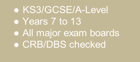  KS3/GCSE/A-Level
 Years 7 to 13
 All major exam boards
 CRB/DBS checked
