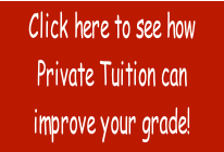 Click here to see how
Private Tuition can
improve your grade!